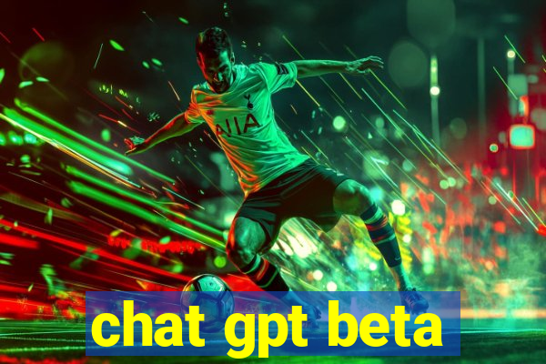 chat gpt beta